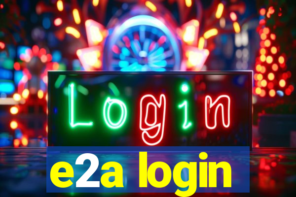 e2a login